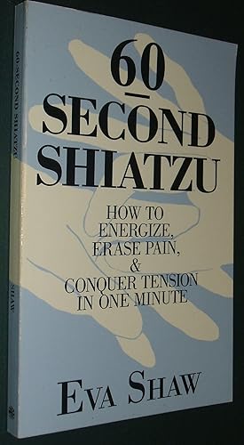 Sixty-Second Shiatzu: How to Energize, Erase Pain, and Conquer Tension in One Minute // The Photo...