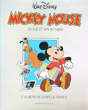 Mickey Mouse. Sa vie et ses oeuvres