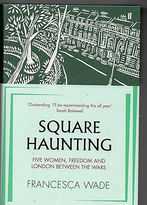 Square Haunting - Five Women, Freedom and London Between The Wars