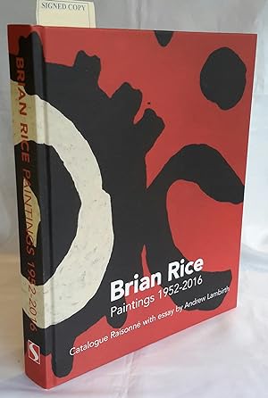 Brice Rice. Catalogue Raisonné of Paintings, Drawings, Collages and Studies. 1952-2016. PRESENTAT...