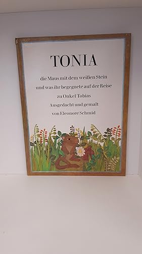 Tonia, die Maus mit dem weissen Stein, und was ihr begegnete auf der Reise zu Onkel Tobias Ausged...