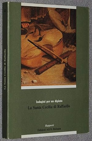 La Santa Cecilia di Raffaello : indagini per un dipinto (Rapporti ; 44)