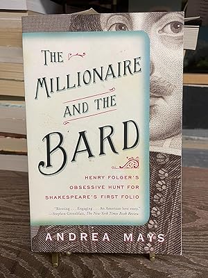 The Millionaire and the Bard Henry Folger's Obsessive Hunt for Shakespeare's First Folio