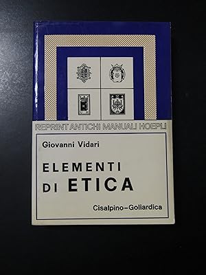 Vidari Giovanni. Elementi di etica. Istituto Editoriale Cisalpino-Goliardica 1977.