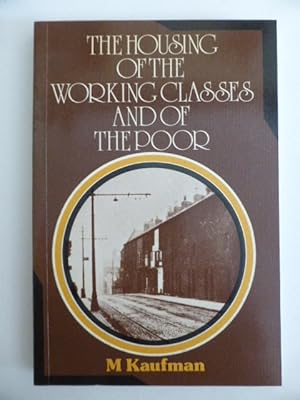 The Housing of the Working Classes and of the Poor
