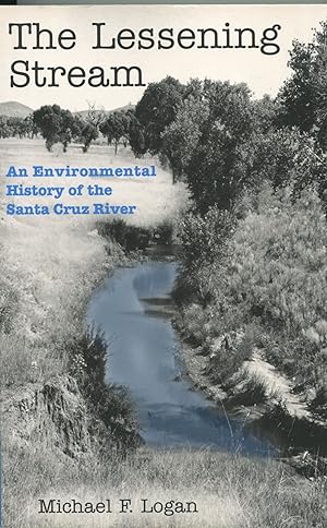 The Lessening Stream; an environmental history of the Santa Cruz River