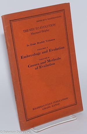 The Key to Evolution; In Four Double Volumes. Volume 7, Embryology and Evolution: The Pedigree of...