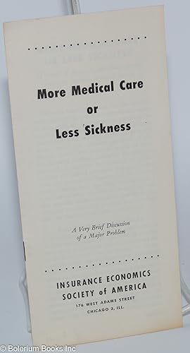 More Medical Care or Less Sickness: A Very Brief Discussion of a Major Problem