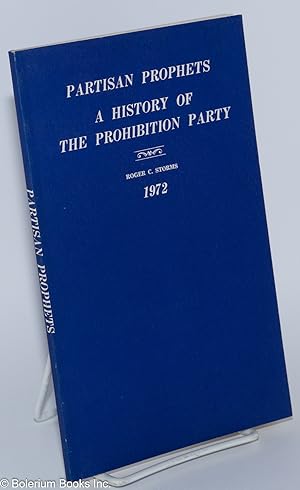 Partisan Prophets: A History of the Prohibition Party