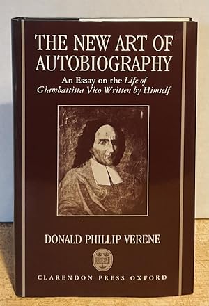 The New Art of Autobiography: An Essay on the Life of Giambattista Vico Written by Himself