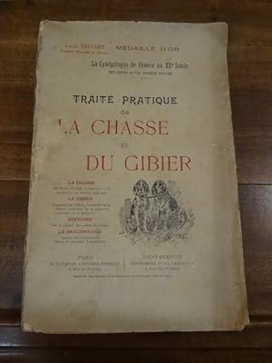 La Cynégétique de France au XXe siècle, encyclopédie du vrai chasseur praticien. Traité pratique ...