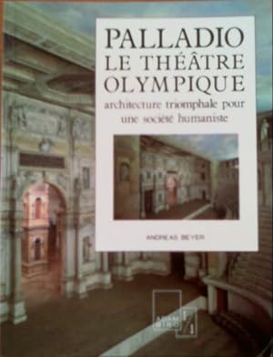 Palladio. Le théâtre olympique, architecture triomphale pour une société humaniste.