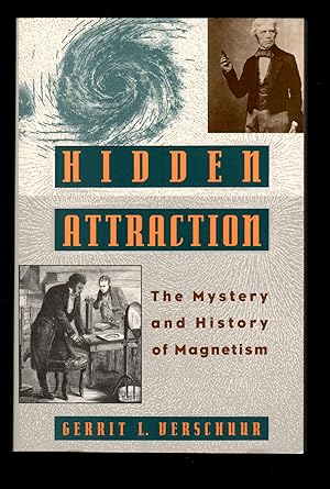 Hidden Attraction: The History and Mystery of Magnetism (Mystery and History of Magnetism)