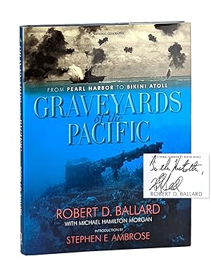 Graveyards of the Pacific: From Pearl Harbor to Bikini Atoll [Signed and Inscribed]