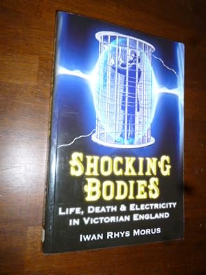 Shocking Bodies: Life, Death & Electricity in Victorian England