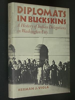 Diplomats in Buckskins: A History of Indian Delagations in Washington City