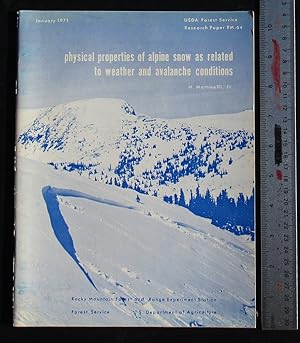 Physical Properties Of Alpine Snow As Related To Weather And Avalanche Conditions. USDA Forest Se...