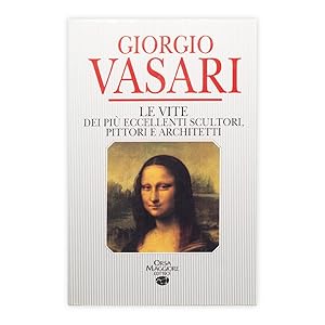 Giorgio Vasari - Le vite dei più eccellenti scultori, pittori e architetti