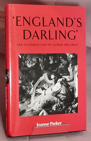 'England's Darling': The Victorian Cult of Alfred the Great. First Printing