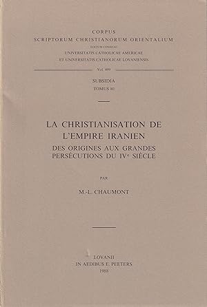 La christianisation de l'empire iranien, des origines aux grandes persécutions du IVe siècle