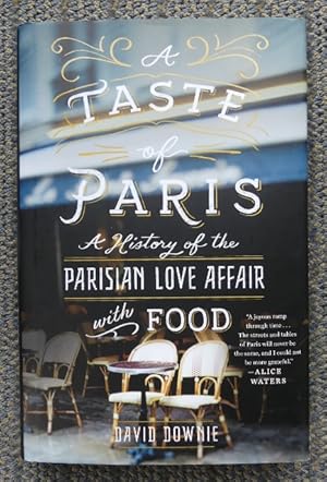 A TASTE OF PARIS: A HISTORY OF THE PARISIAN LOVE AFFAIR WITH FOOD.