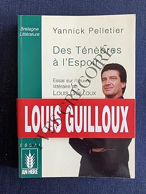 DES TENEBRES A L'ESPOIR Essai sur l'oeuvre littéraire de Louis Guilloux