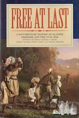 Free at Last A Documentary History of Slavery, Freedom, and the Civil War