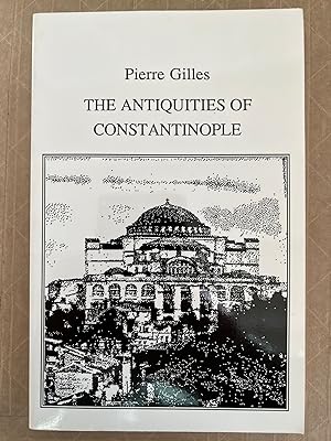 The Antiquities of Constantinople; Based on the translation by John Ball. Second Edition with new...