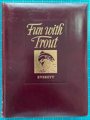 PRESENTING FUN WITH TROUT; Trout Fishing in Word, Paint, & Lines (Limited Edition)