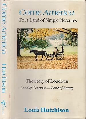 Come America To A Land of Simple Pleasures The Story of Loudoun Land of Contrast Land of Beauty S...