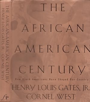 The African-American Century How Black Americans Have Shaped Our Country