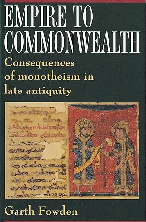 Empire to Commonwealth? Consequences of Monotheism in Late Antiquity