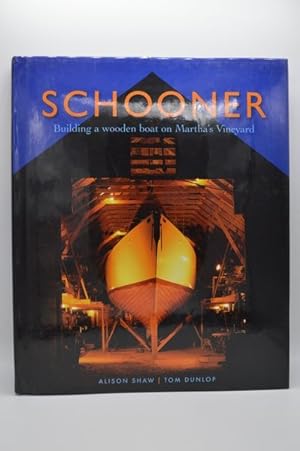 Schooner: Building a Wooden Boat on Martha's Vineyard
