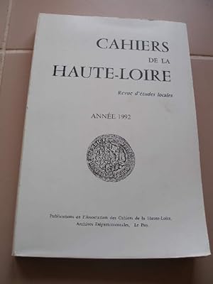 CAHIERS DE LA HAUTE-LOIRE , REVUE D'ETUDES LOCALES , ANNEE 1992