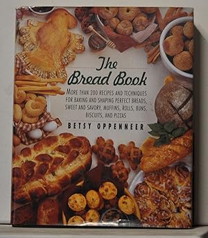 The Bread Book: More Than 200 Recipes & Techniques for Baking & Shaping Perfect Breads, Sweet & S...