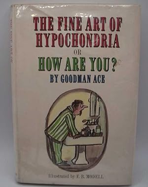 The Fine Art of Hypochondria or How Are You?