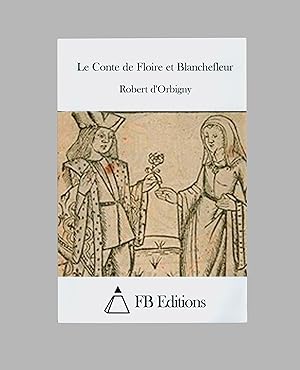 Le Conte de Floire et Blanchefleur, Narrative Verse Story by Robert d'Orbigny, 12th Century Frenc...