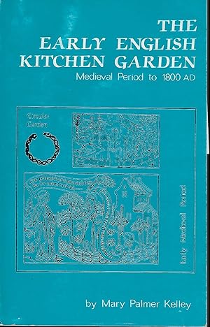 THE EARLY ENGLISH KTICHEN GARDEN: MEDIEVAL PERIOD TO 1800AD
