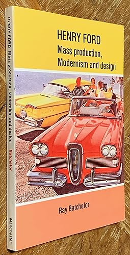 Henry Ford; Mass Production, Modernism and Design