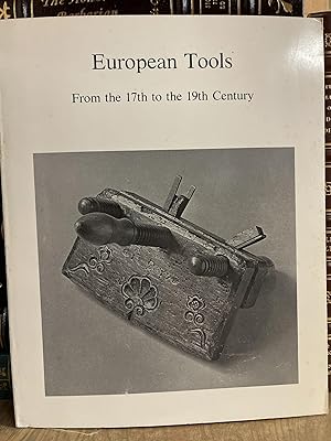 European Tools From the 17th to the 19th Century: Woodworking, Metalworking, and Related Trades