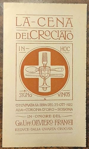 La cena del Crociato consumata la sera del 25 ott. 1922 alla Corona d'Oro Bologna. In onore del G...