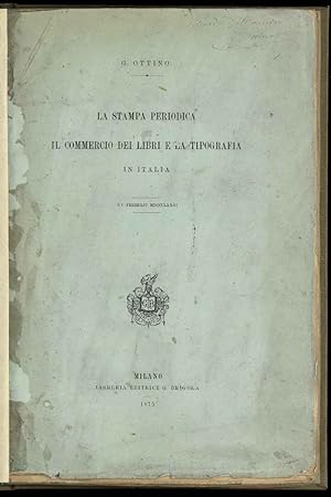 La stampa periodica. Il commercio dei libri e la tipografia in Italia.