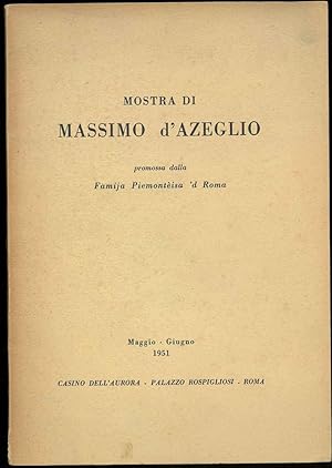 Mostra di Massimo D'Azeglio promossa dalla Famija Piemontèisa 'd Roma. Maggio-Giugno 1951. Palazz...