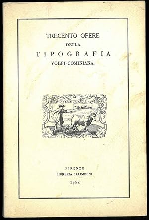 Trecento opere della tipografia Volpi-Cominiana.