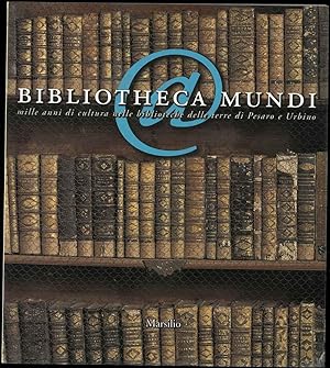 Bibliotheca mundi: Mille anni di cultura nelle biblioteche delle terre di Pesaro e Urbino - Il se...