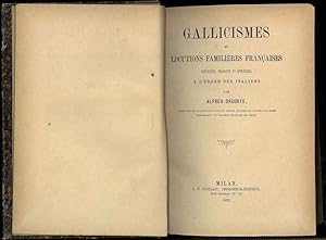 Gallicismes et Locutions familières francaises expliquées, traduites et appliquées, à l'usage des...