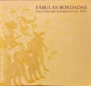 FÁBULAS BORDADAS, UMA COLCHA INDO-PORTUGUESA DO SÉC. XVII.