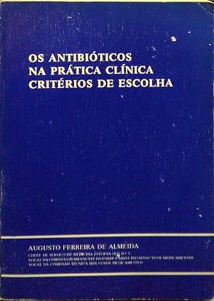 OS ANTIBIÓTICOS NA PRÁTICA CLÍNICA CRITÉRIOS DE ESCOLHA.
