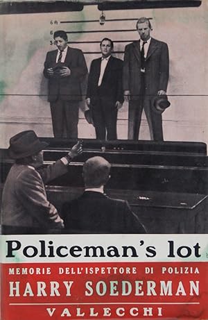 Policeman's lot. Memorie dell'ispettore di polizia Harry Soederman