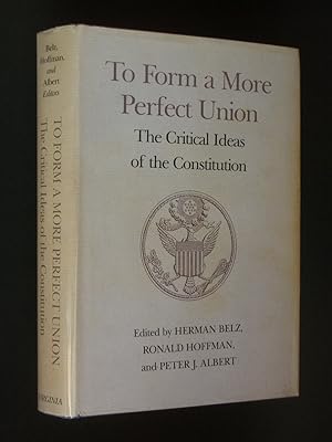 To Form a More Perfect Union: The Critical Ideas of the Constitution [Perspectives on the America...